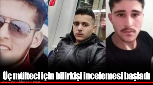 Üç mülteci için bilirkişi incelemesi başladı