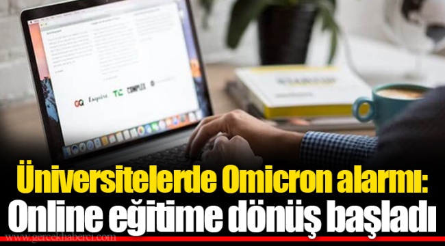 Üniversitelerde Omicron alarmı: Online eğitime dönüş başladı
