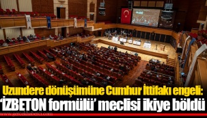 Uzundere dönüşümüne Cumhur İttifakı engeli: ‘İZBETON formülü’ meclisi ikiye böldü