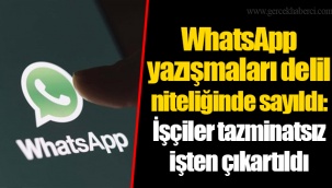 WhatsApp yazışmaları delil niteliğinde sayıldı: İşçiler tazminatsız işten çıkartıldı
