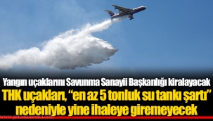 Yangın uçaklarını Savunma Sanayii Başkanlığı kiralayacak