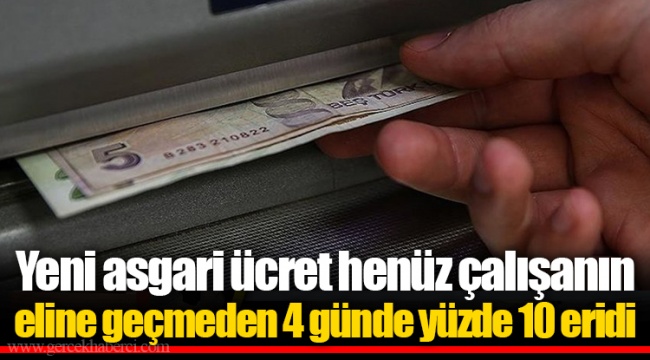 Yeni asgari ücret henüz çalışanın eline geçmeden 4 günde yüzde 10 eridi
