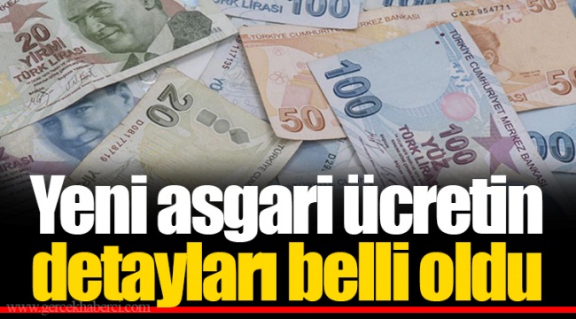 Yeni asgari ücretin detayları belli oldu