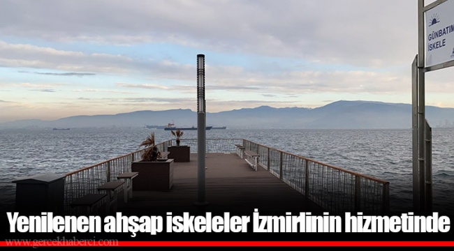 Yenilenen ahşap iskeleler İzmirlinin hizmetinde