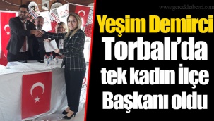 Yeşim Demirci Torbalı’da tek kadın İlçe Başkanı oldu