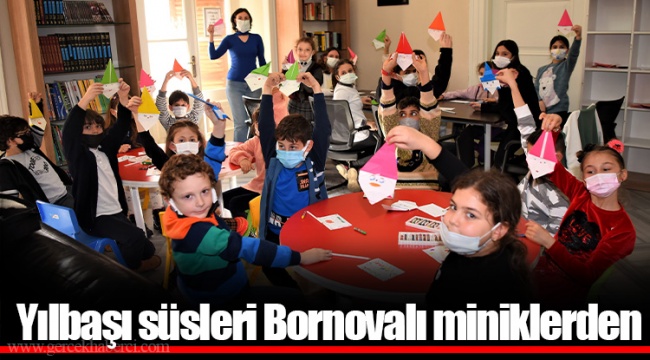 Yılbaşı süsleri Bornovalı miniklerden