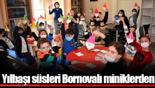 Yılbaşı süsleri Bornovalı miniklerden
