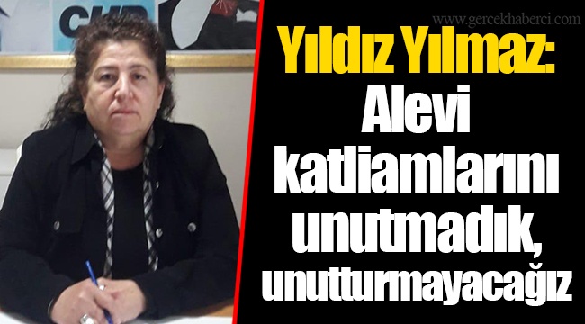 Yıldız Yılmaz: Alevi katliamlarını unutmadık, unutturmayacağız