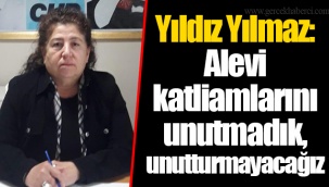 Yıldız Yılmaz: Alevi katliamlarını unutmadık, unutturmayacağız