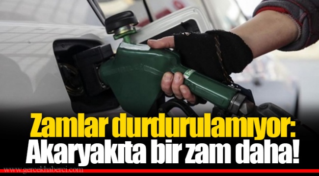 Zamlar durdurulamıyor: Benzin ve motorine bir zam daha