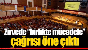 Zirvede “birlikte mücadele” çağrısı öne çıktı