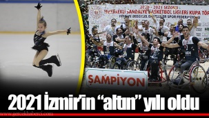 2021 İzmir’in “altın” yılı oldu