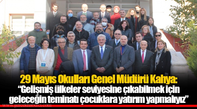 29 Mayıs Okulları Genel Müdürü Kahya: “Gelişmiş ülkeler seviyesine çıkabilmek için geleceğin teminatı çocuklara yatırım yapmalıyız”