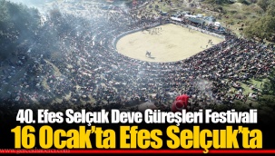 40. Efes Selçuk Deve Güreşleri Festivali 16 Ocak’ta Efes Selçuk’ta