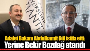 Adalet Bakanı Abdulhamit Gül istifa etti: Yerine Bekir Bozdağ atandı