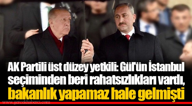 AK Partili üst düzey yetkili: Gül'ün İstanbul seçiminden beri rahatsızlıkları vardı, bakanlık yapamaz hale gelmişti