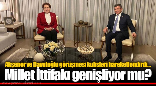Akşener ve Davutoğlu görüşmesi kulisleri hareketlendirdi… Millet İttifakı genişliyor mu?