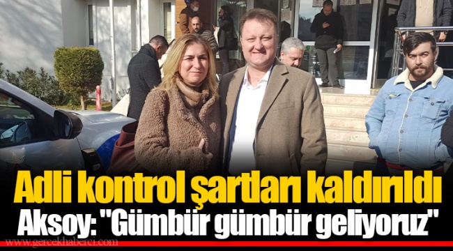Aksoy: "Gümbür gümbür geliyoruz"