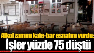 Alkol zammı kafe-bar esnafını vurdu: İşler yüzde 75 düştü