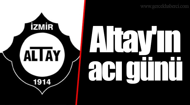 Altay'ın acı günü
