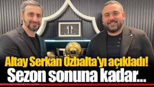 Altay Serkan Özbalta'yı açıkladı! Sezon sonuna kadar...
