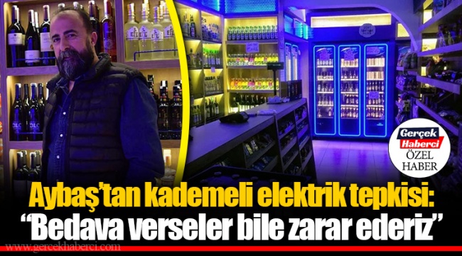 Aybaş’tan kademeli elektrik tepkisi: “Bedava verseler bile zarar ederiz”