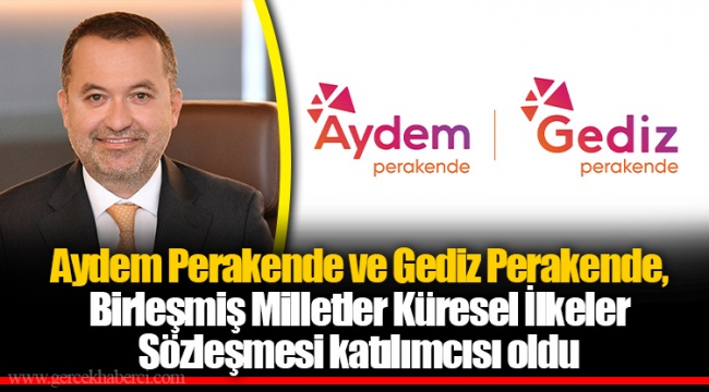 Aydem Perakende ve Gediz Perakende, Birleşmiş Milletler Küresel İlkeler Sözleşmesi katılımcısı oldu