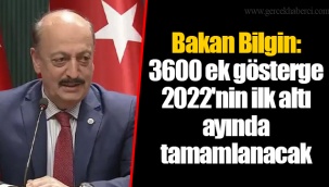 Bakan Bilgin: 3600 ek gösterge 2022'nin ilk altı ayında tamamlanacak