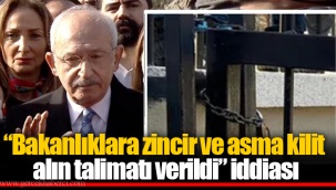 “Bakanlıklara zincir ve asma kilit alın talimatı verildi” iddiası