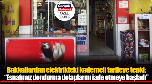 Bakkallardan elektrikteki kademeli tarifeye tepki: "Esnafımız dondurma dolaplarını iade etmeye başladı"