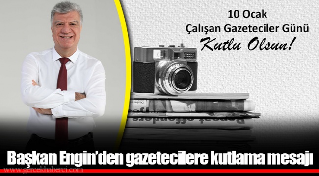 Başkan Engin’den gazetecilere kutlama mesajı 