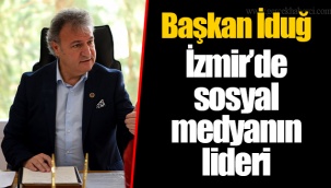 Başkan İduğ İzmir’de sosyal medyanın lideri