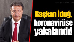 Başkan İduğ, koronavirüse yakalandı!