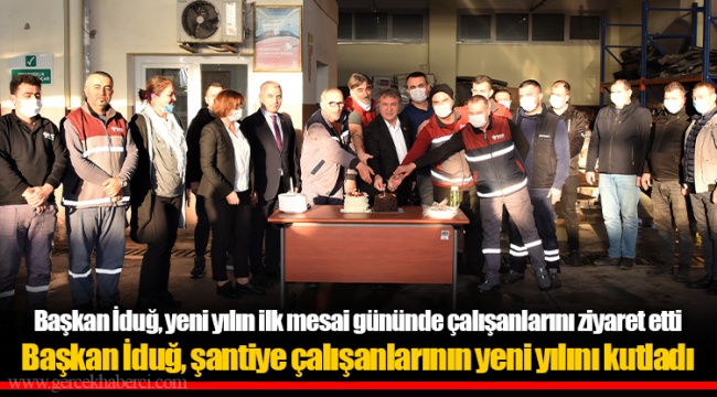 Başkan İduğ, yeni yılın ilk mesai gününde çalışanlarını ziyaret etti