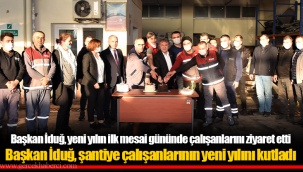 Başkan İduğ, yeni yılın ilk mesai gününde çalışanlarını ziyaret etti