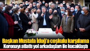 Başkan Mustafa İduğ’a coşkulu karşılama