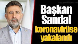 Başkan Sandal koronavirüse yakalandı