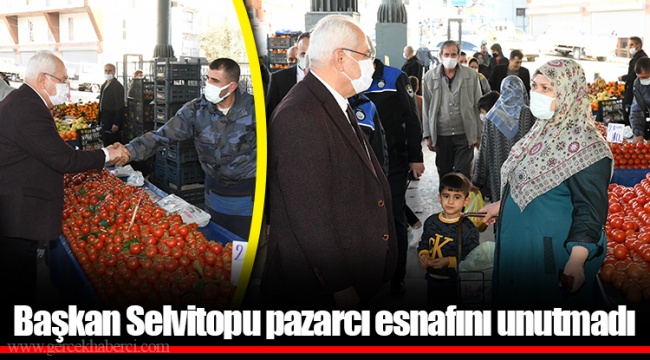 Başkan Selvitopu pazarcı esnafını unutmadı
