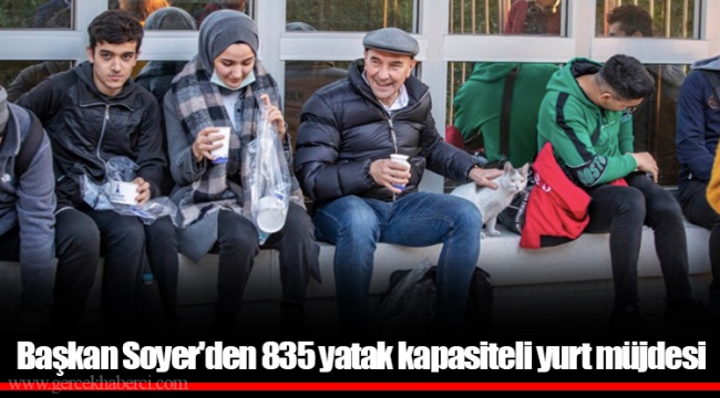 Başkan Soyer'den 835 yatak kapasiteli yurt müjdesi
