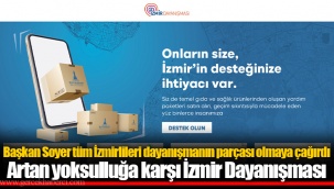 Başkan Soyer tüm İzmirlileri dayanışmanın parçası olmaya çağırdı