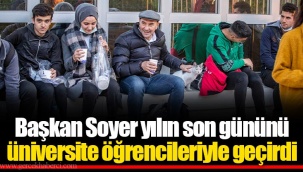 Başkan Soyer yılın son gününü üniversite öğrencileriyle geçirdi