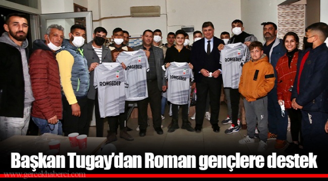 Başkan Tugay’dan Roman gençlere destek