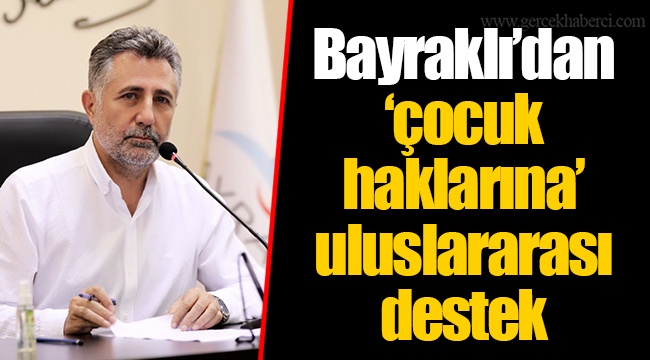 Bayraklı’dan ‘çocuk haklarına’ uluslararası destek