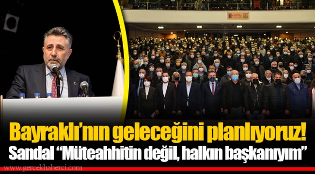 Bayraklı’nın geleceğini planlıyoruz!