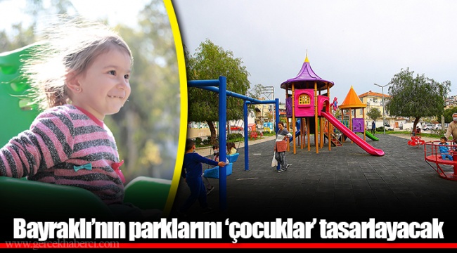 Bayraklı’nın parklarını ‘çocuklar’ tasarlayacak