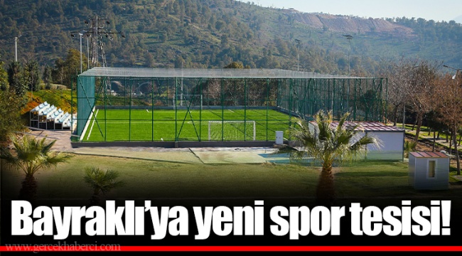 Bayraklı’ya yeni spor tesisi!
