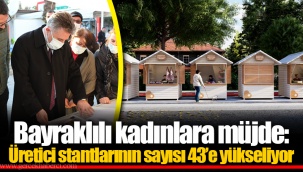 Bayraklılı kadınlara müjde: Üretici stantlarının sayısı 43’e yükseliyor