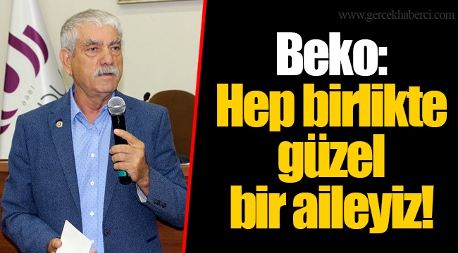 Beko: Hep birlikte güzel bir aileyiz!