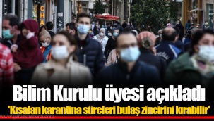Bilim Kurulu üyesi açıkladı 'Kısalan karantina süreleri bulaş zincirini kırabilir'