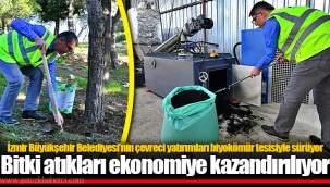 Bitki atıkları ekonomiye kazandırılıyor